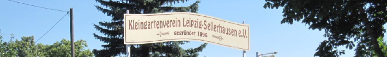 Kleingartenverein Leipzig-Sellerhausen e.V. - Verbundenheit seit 1896